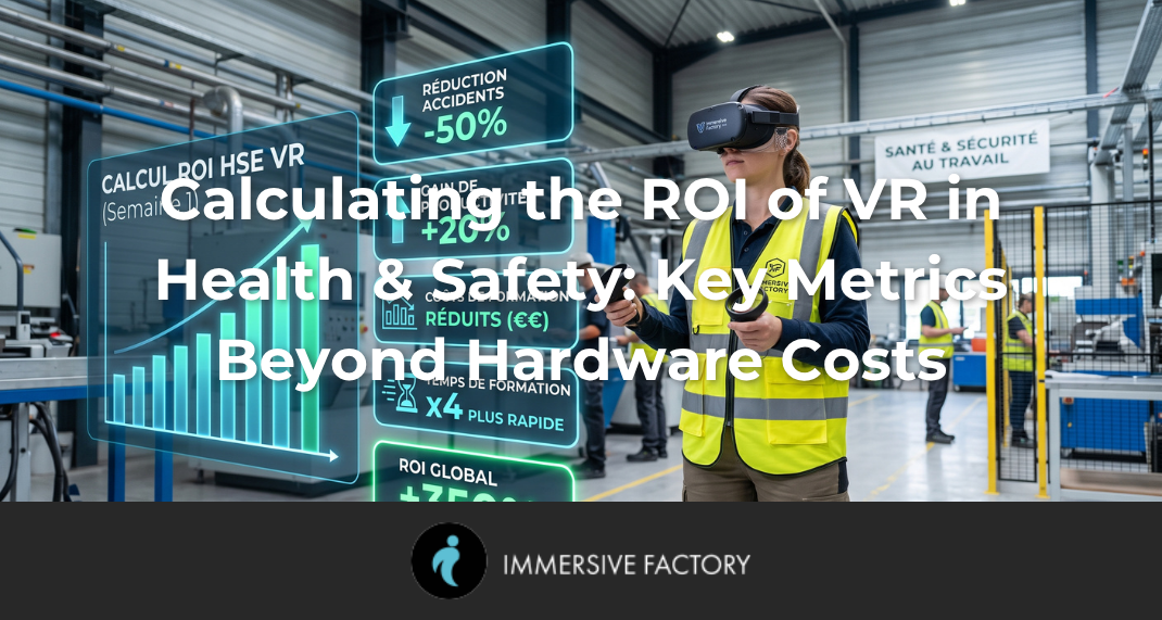 Calculating the ROI of VR in Health & Safety: Key Metrics Beyond Hardware Costs