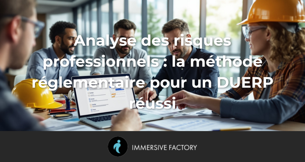 Analyse des risques professionnels : la méthode réglementaire pour un DUERP réussi