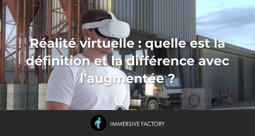 Réalité virtuelle : quelle est la définition et la différence avec l’augmentée ?
