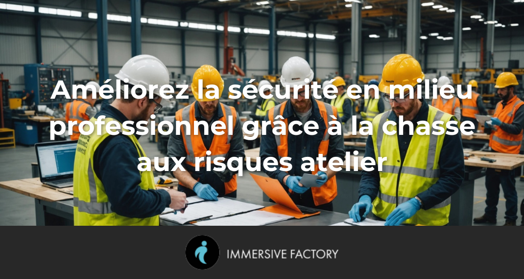 Améliorez la sécurité en milieu professionnel grâce à la chasse aux risques atelier