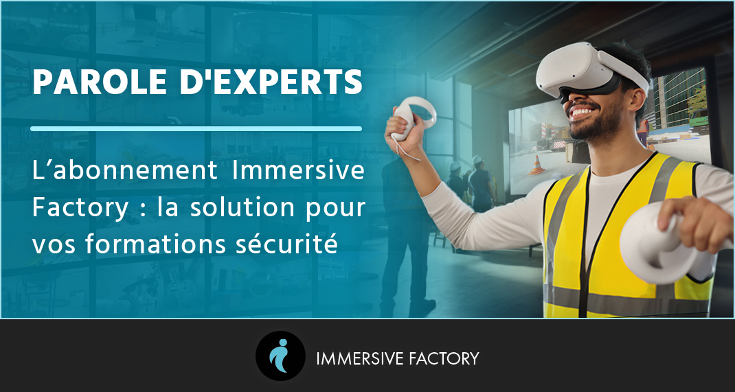 L’abonnement Immersive Factory : la solution pour vos formations sécurité