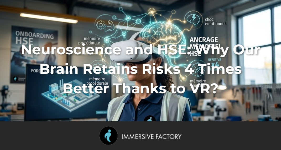 Neuroscience and HSE: Why Our Brain Retains Risks 4 Times Better Thanks to VR?