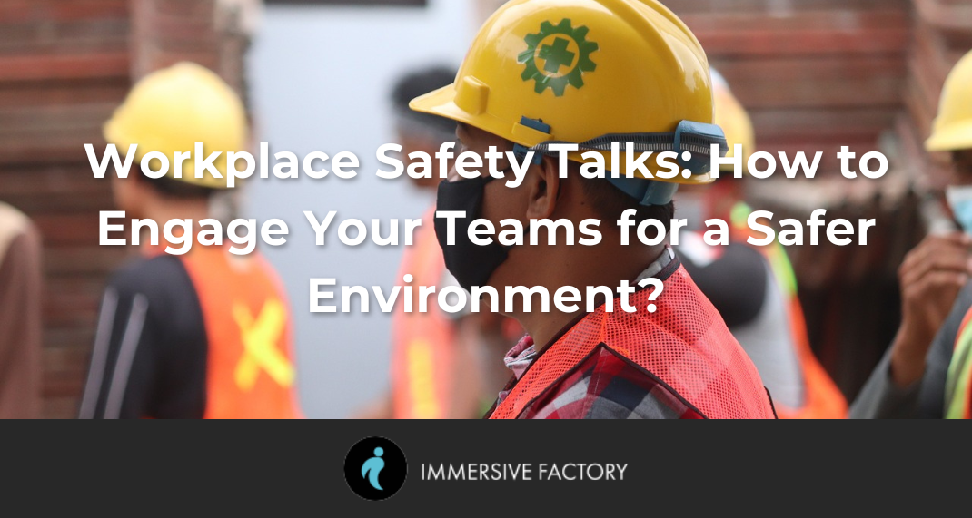 Workplace Safety Talks: How to Engage Your Teams for a Safer Environment