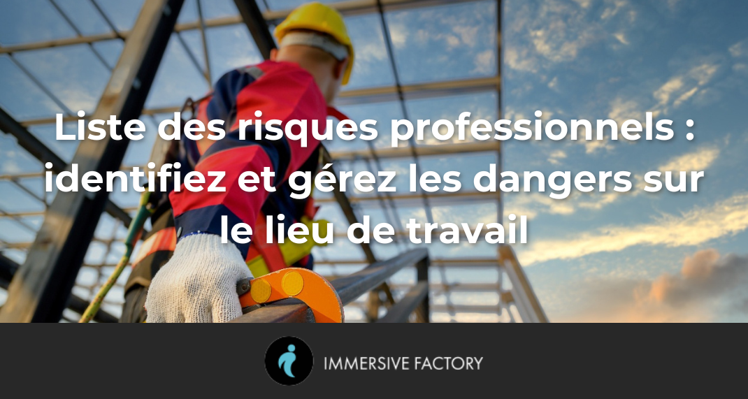 Liste des risques professionnels : identifiez et gérez les dangers sur le lieu de travail