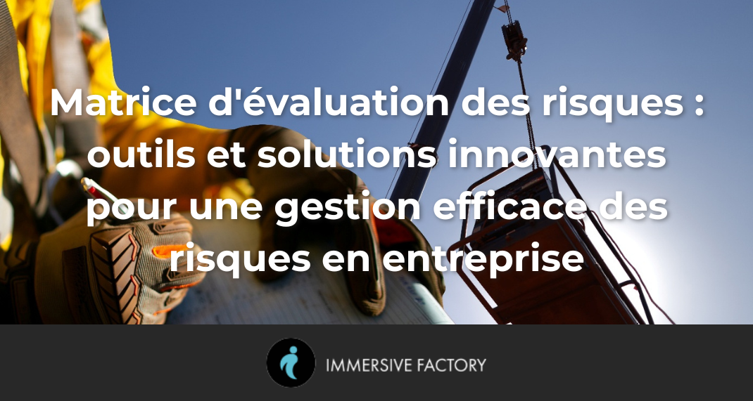 Matrice d'évaluation des risques : outils et solutions innovantes pour une gestion efficace des risques en entreprise