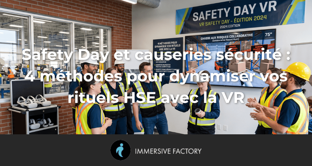 Safety Day et causeries sécurité : 4 méthodes pour dynamiser vos rituels HSE avec la VR