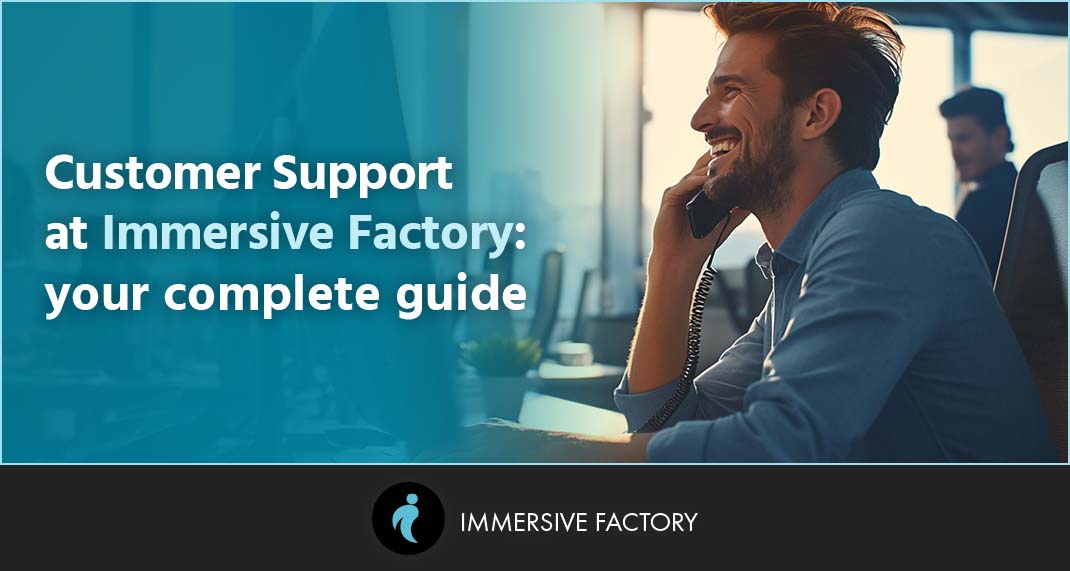 Customer Support at Immersive Factory: Your Complete Guide