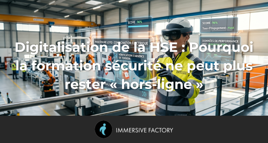 Digitalisation de la HSE : Pourquoi la formation sécurité ne peut plus rester « hors-ligne »