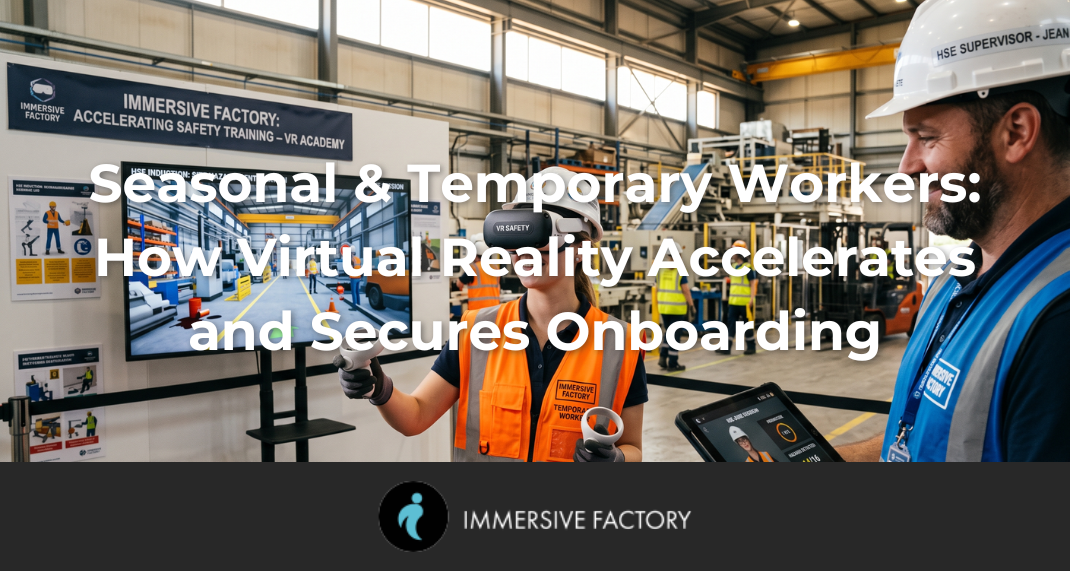 Seasonal & Temporary Workers: How Virtual Reality Accelerates and Secures Onboarding