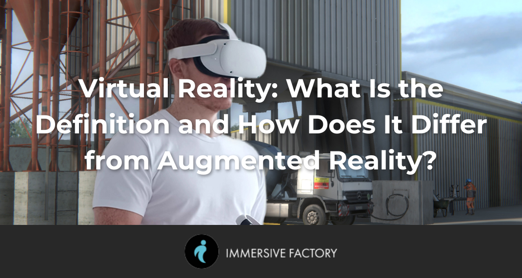 Virtual Reality: What Is the Definition and How Does It Differ from Augmented Reality?